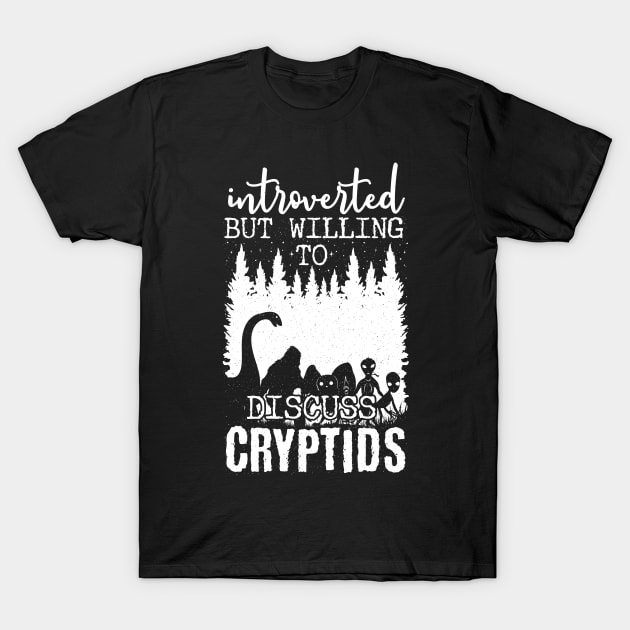 Introverted But Willing To Discuss Cryptids T-Shirt by Tesszero